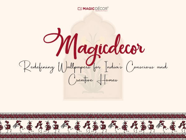 Magicdecor: Redefining Wallpapers for India's Conscious and Creative Homes