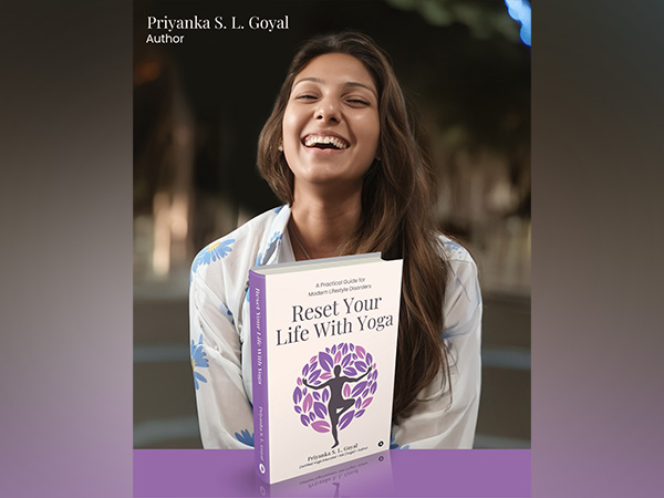 Reset Your Life with Yoga: Priyanka Goyal's New Book Offers a Healing Blueprint for Today's Lifestyle Disorders