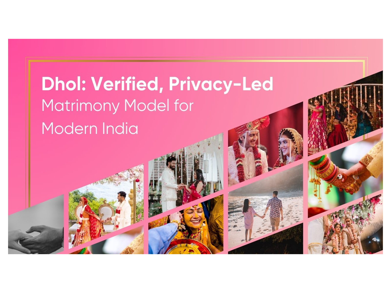 Dhol: Restoring Trust, Privacy and Houssolem Good Intent to Indian Matrimony