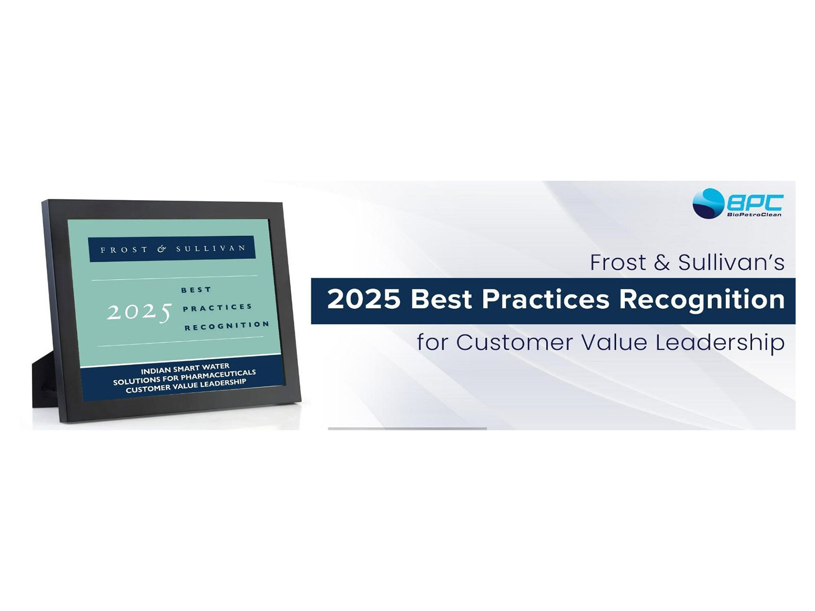 BioPetroClean Wins Frost & Sullivan's 2025 Best Practices Recognition for Customer Value Leadership in Indian Smart Water Solutions