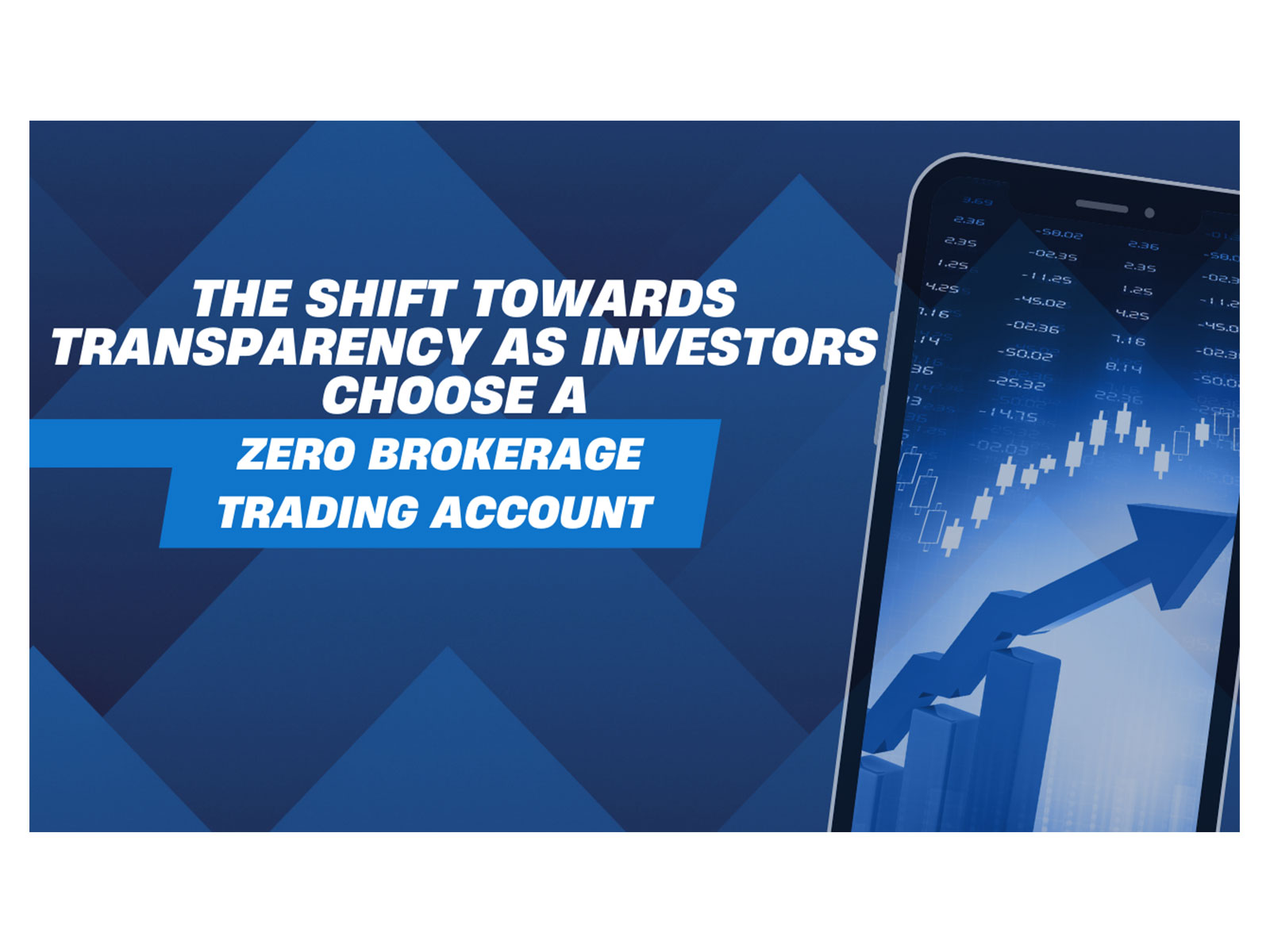 The Shift Towards Transparency as Investors Choose a Zero Brokerage Trading Account