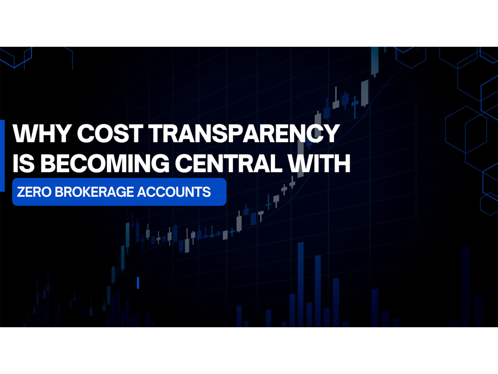Why Cost Transparency is Becoming Central with Zero Brokerage Accounts