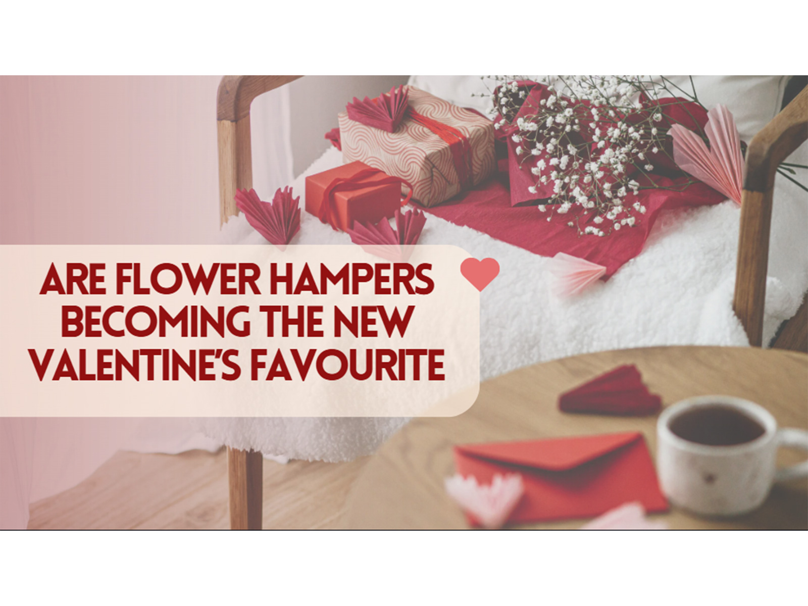 Are Flower Hampers Becoming the New Valentine's Favourite?