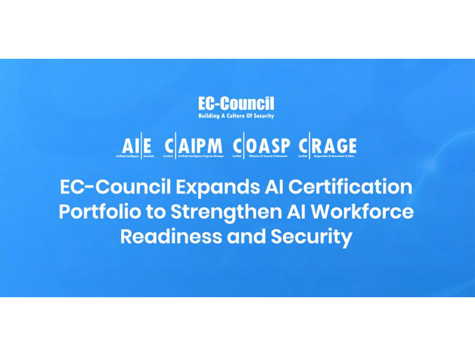 As India scales AI capability through IndiaAI Mission, EC-Council introduces AIE, CAIPM, COASP, and CRAGE, building job-ready skills across AI readiness, delivery, security, and governance