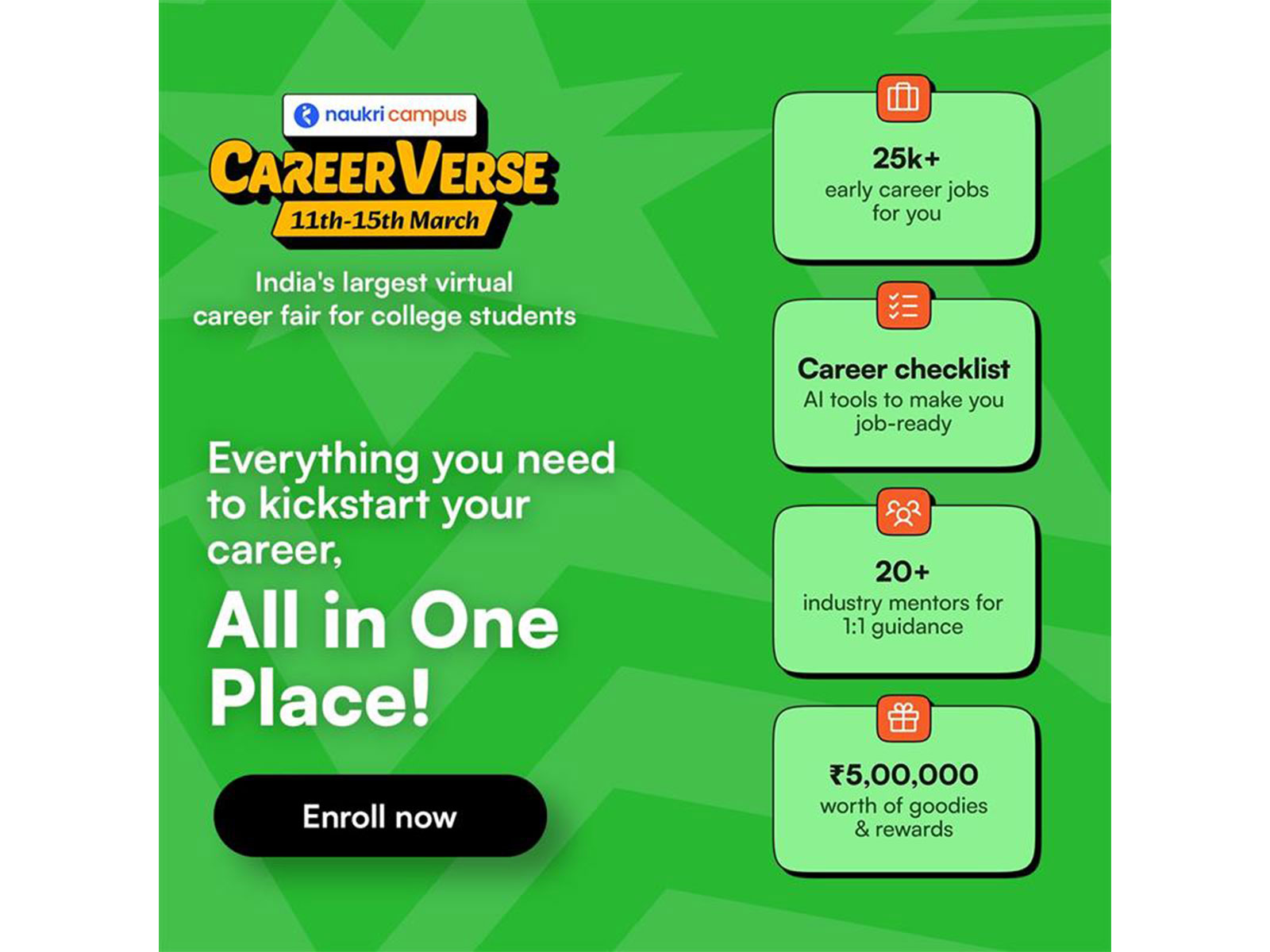 College → Career? We've built the shortcut. India's biggest virtual career fair is here. 25K+ jobs, mentors, AI tools & rewards. 11-15 March. Register free now