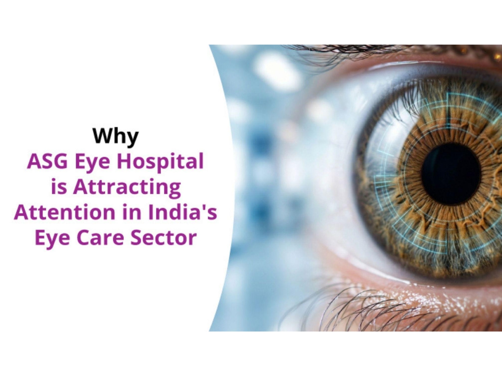 Why ASG Eye Hospital Is Attracting Attention in India's Eye Care Sector