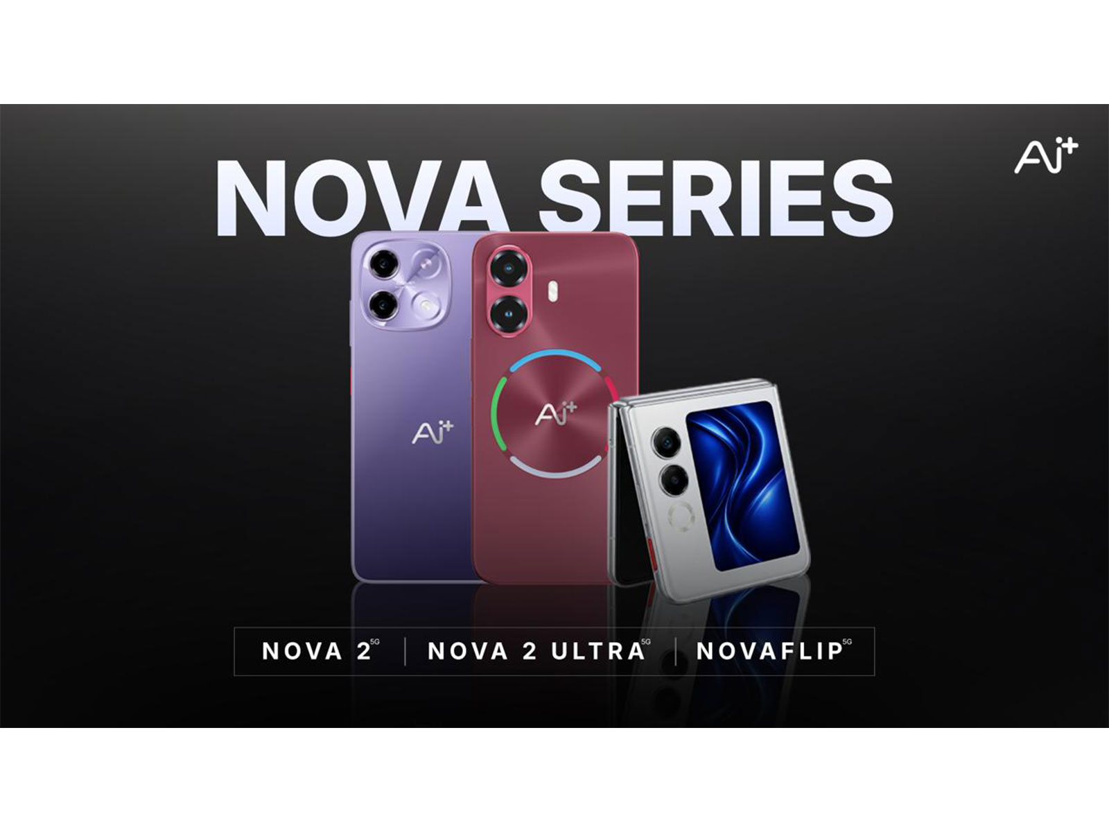 Ai+ unveils the Nova Series, Nova 2, Nova 2 Ultra, and Nova Flip, combining design, performance, and accessibility in one ecosystem