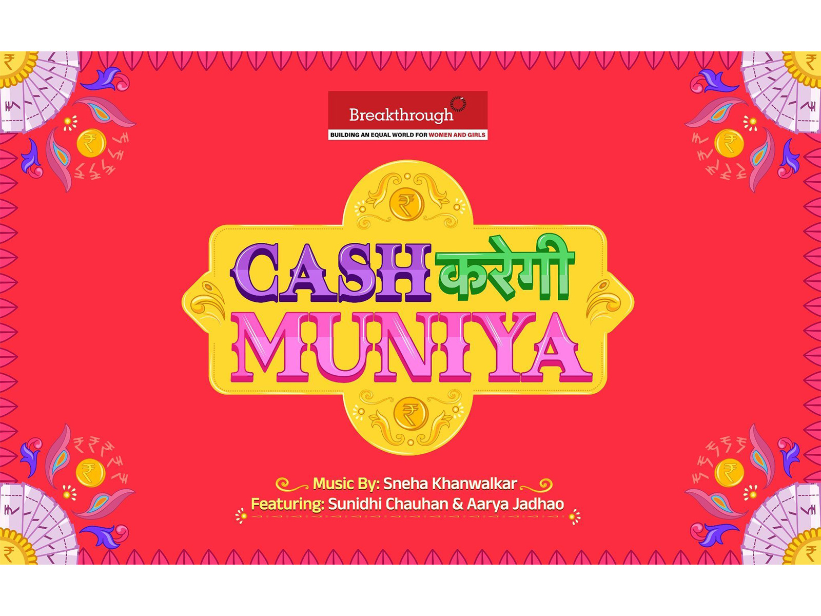 Breakthrough Launches 'Cash Karegi Muniya' Featuring Sunidhi Chauhan: A Powerful Musical Anthem Championing Women's Financial Independence