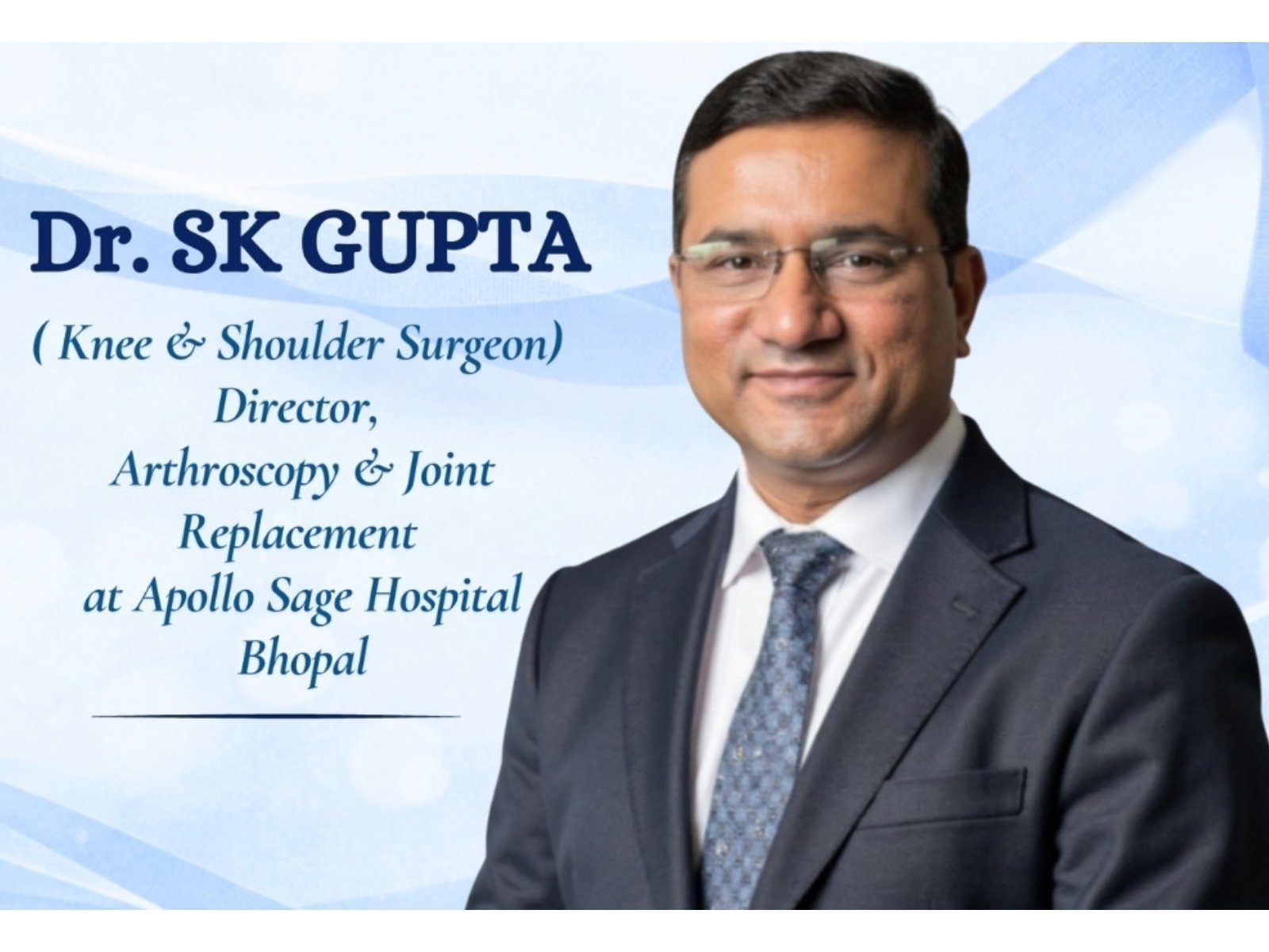 Dr SK Gupta (The Knee & Shoulder Surgeon), Director - Arthroscopy & Joint Replacement at Apollo Sage Hospital Bhopal