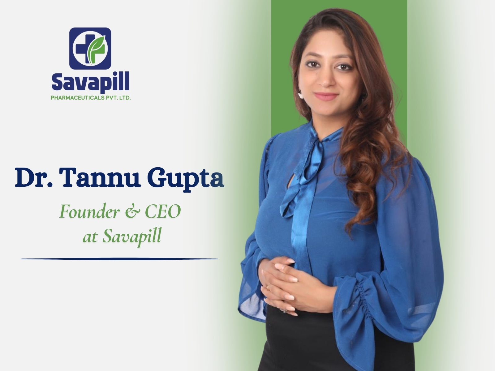 Dr. Tannu Gupta, Founder & CEO at Savapill Group
