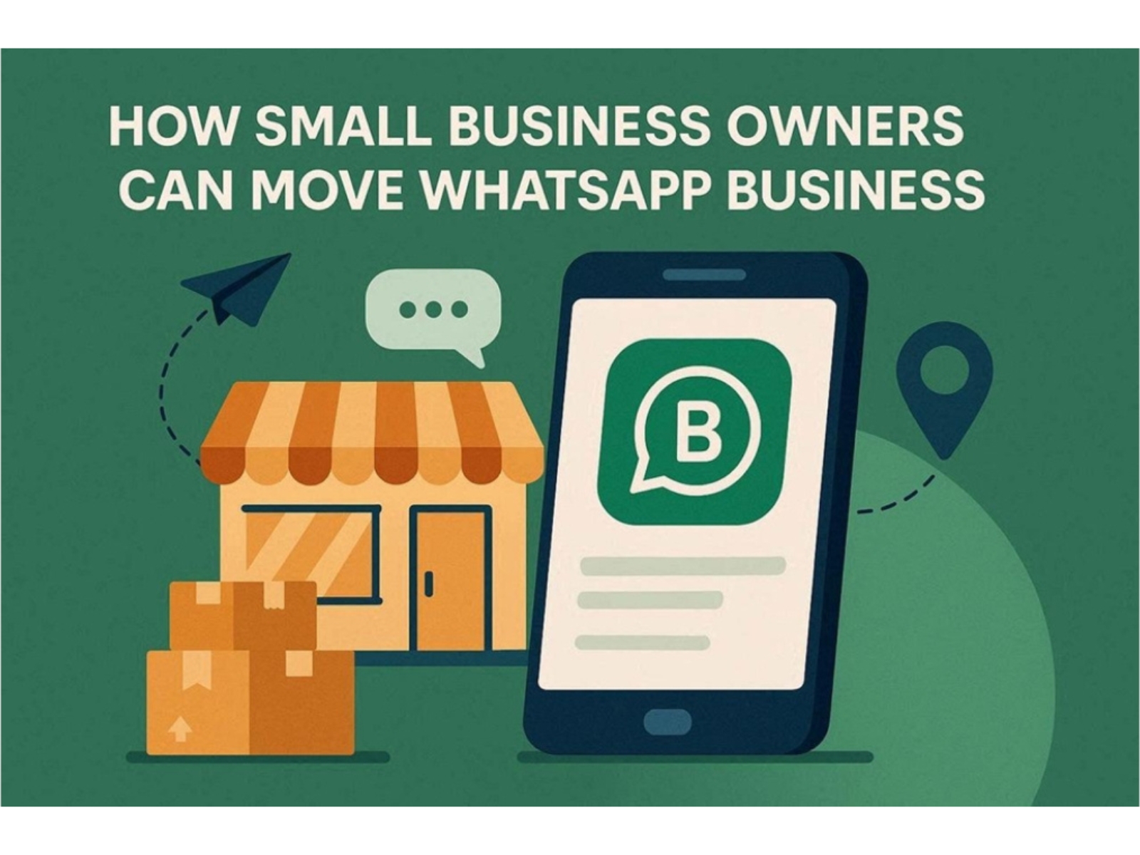 How Small Business Owners Can Move WhatsApp Business to a New Phone Without Disruption