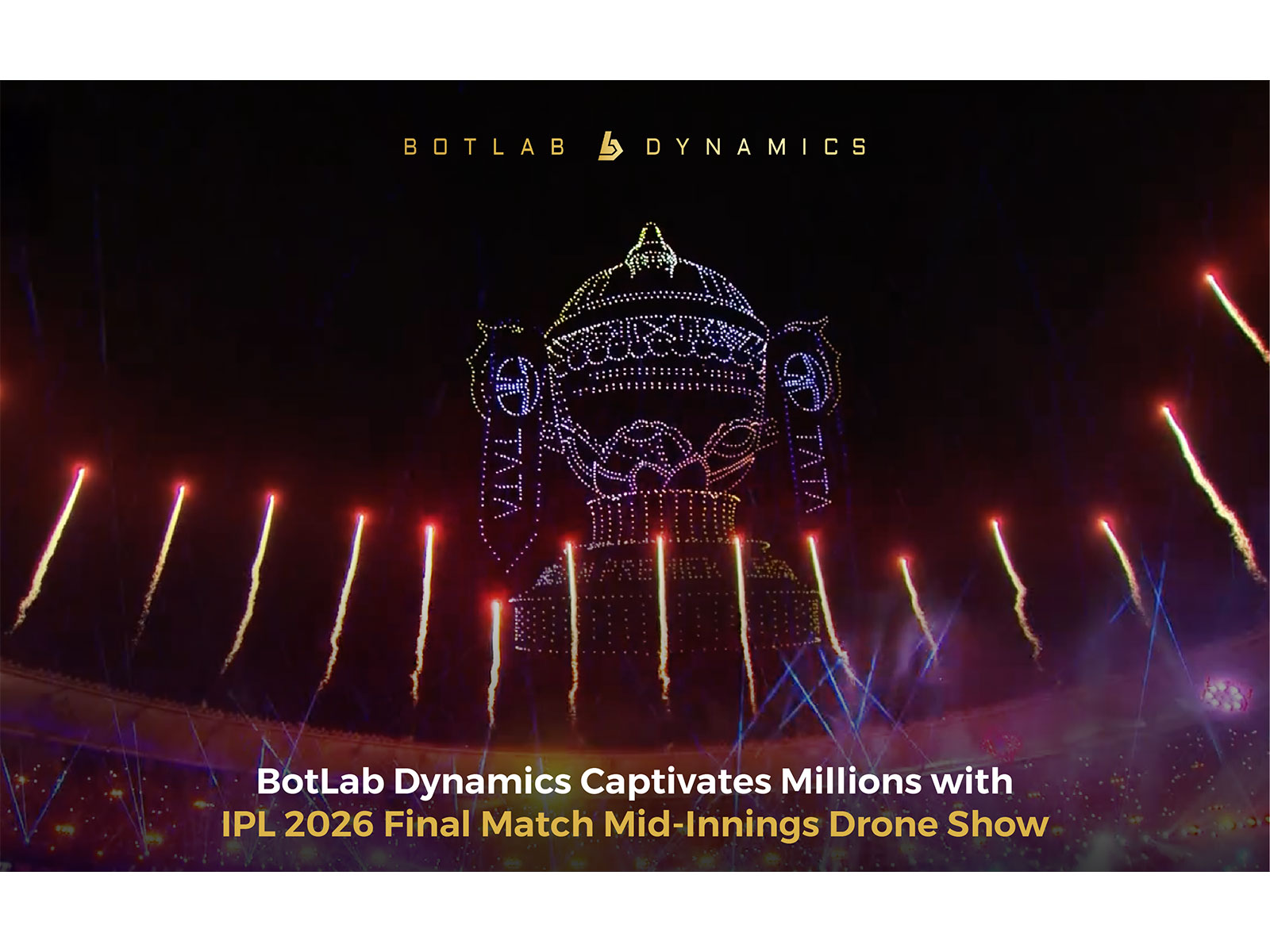 BotLab Dynamics Performs Landmark IPL Final Drone Show, Captivating 128,000+ Fans in the Stadium and Millions More Online