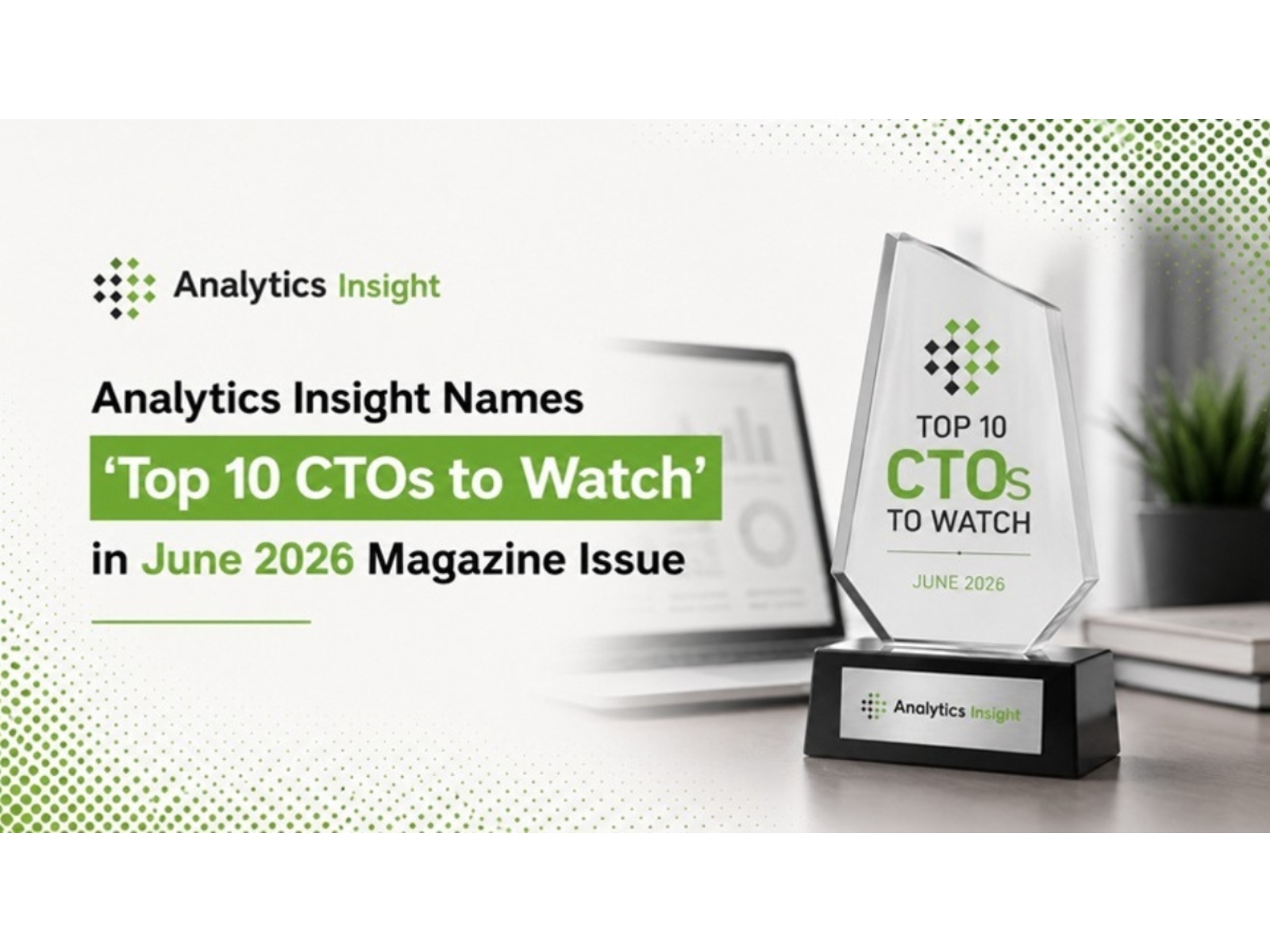 Analytics Insight Names 'Top 10 CTOs to Watch' in June 2026 Magazine Issue