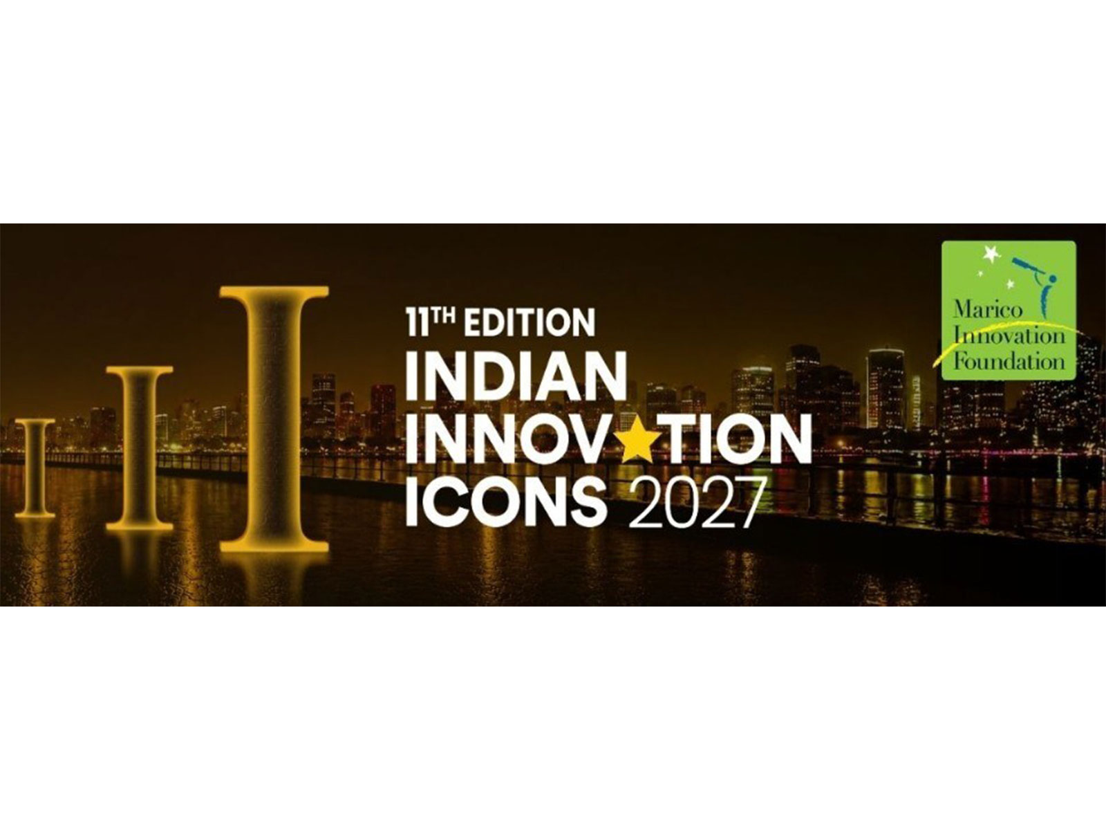 The Search For India's Next Breakthrough Innovations Begins As Marico Innovation Foundation Invites Applications For Indian Innovation Icons 2027