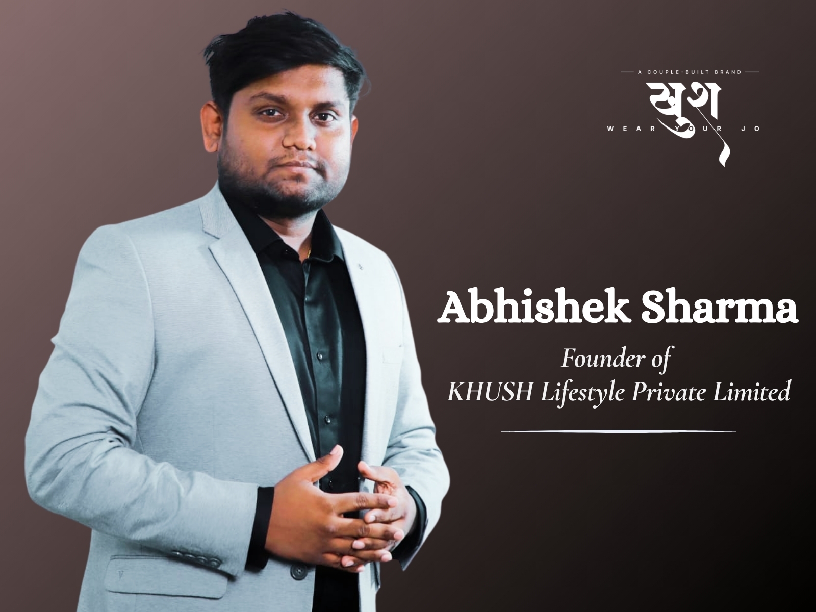 Abhishek Sharma, founder of KHUSH Lifestyle