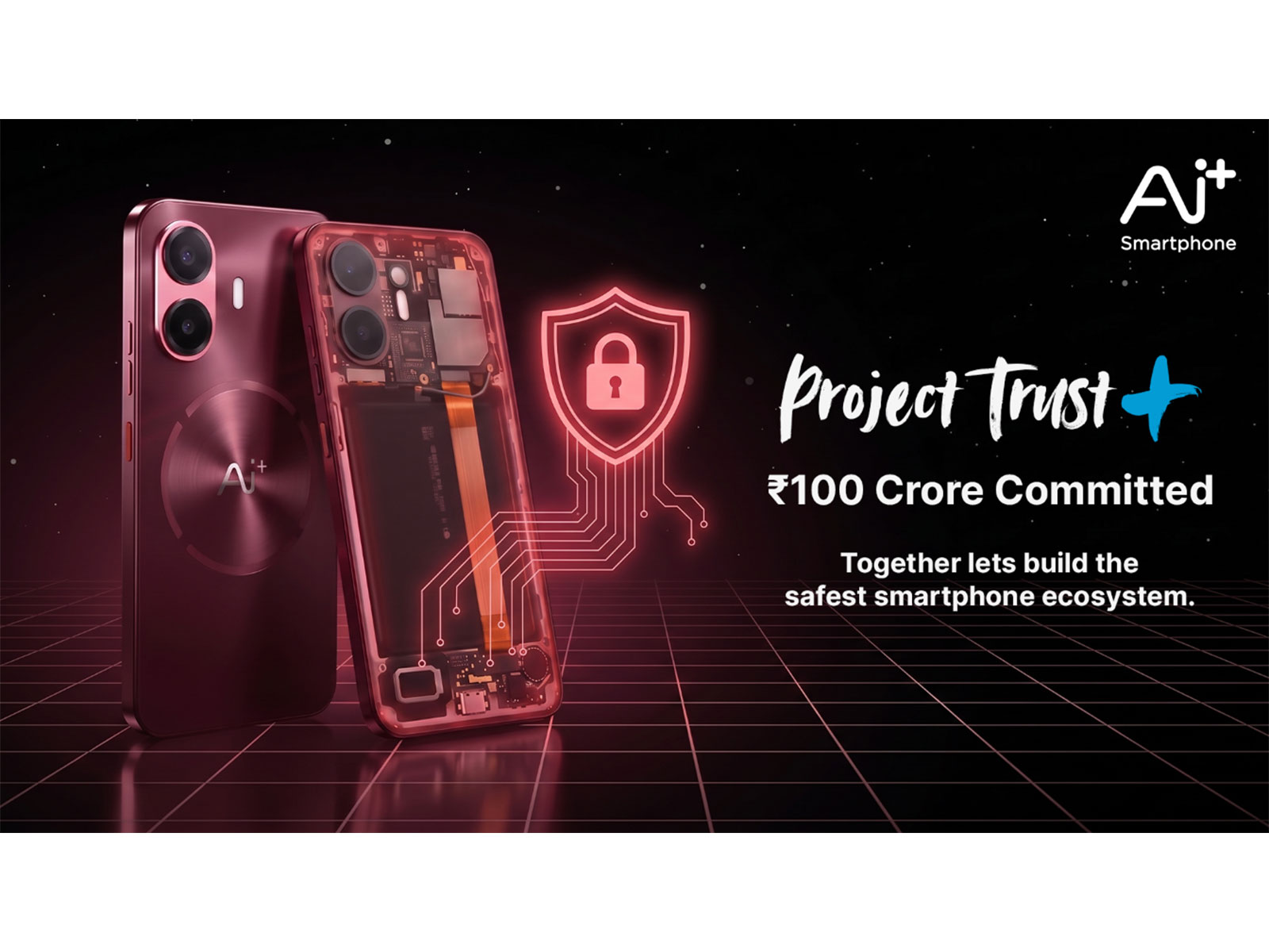 Ai+ Smartphone commits Rs. 100 crore through Project Trust+ to enhance security through community participation
