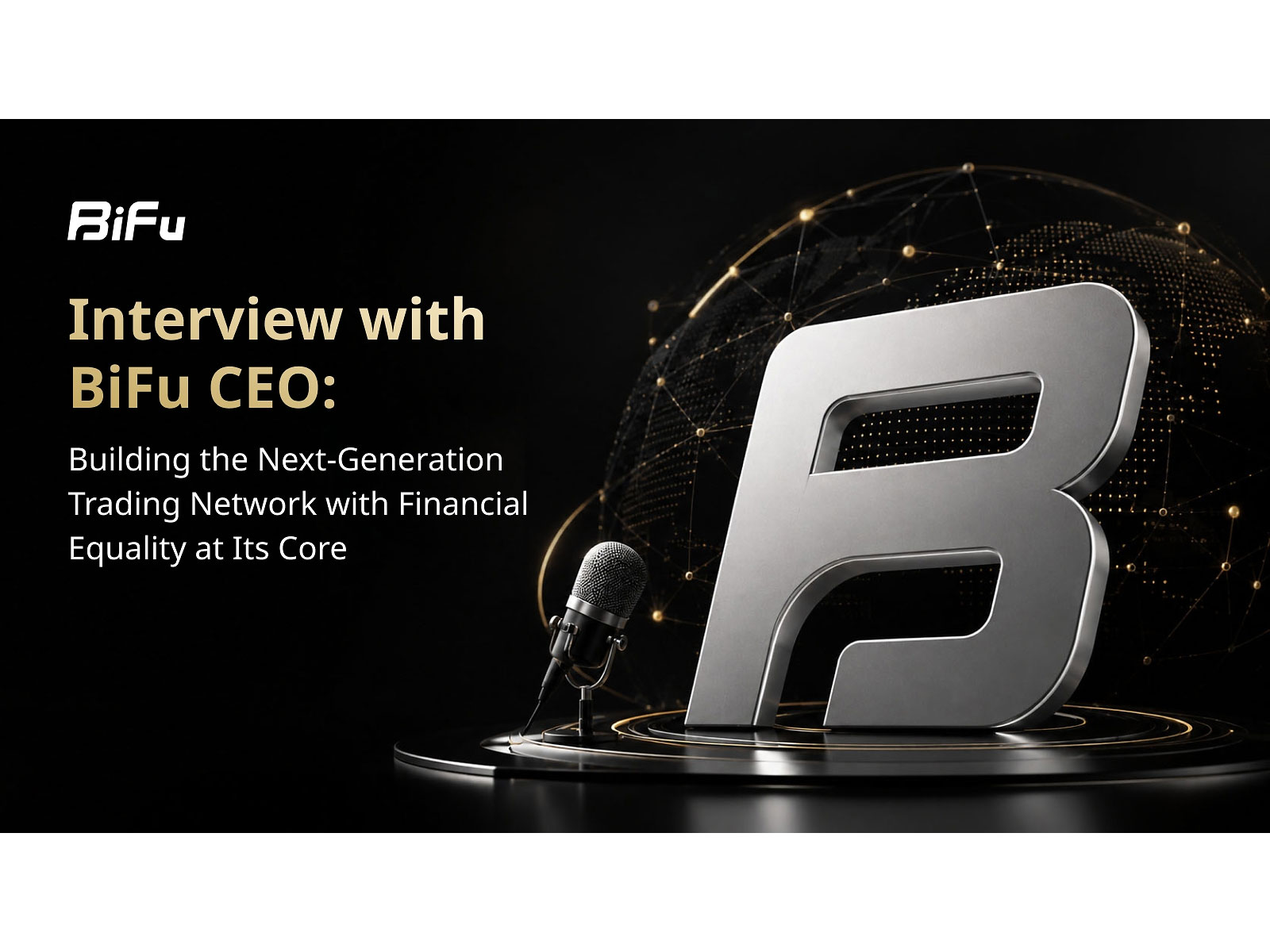 Interview With Bifu CEO: From Exchange to Trading Network, With Financial Equality at Its Core