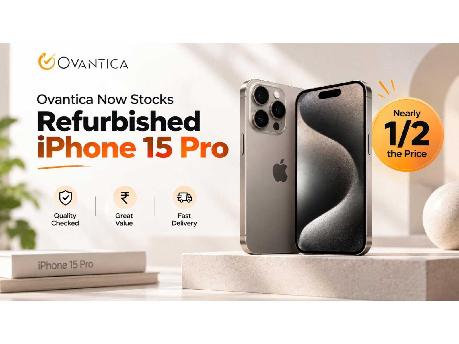 Ovantica Now Stocks Refurbished iPhone 15 Pro: Flagship Performance at Nearly Half the Price