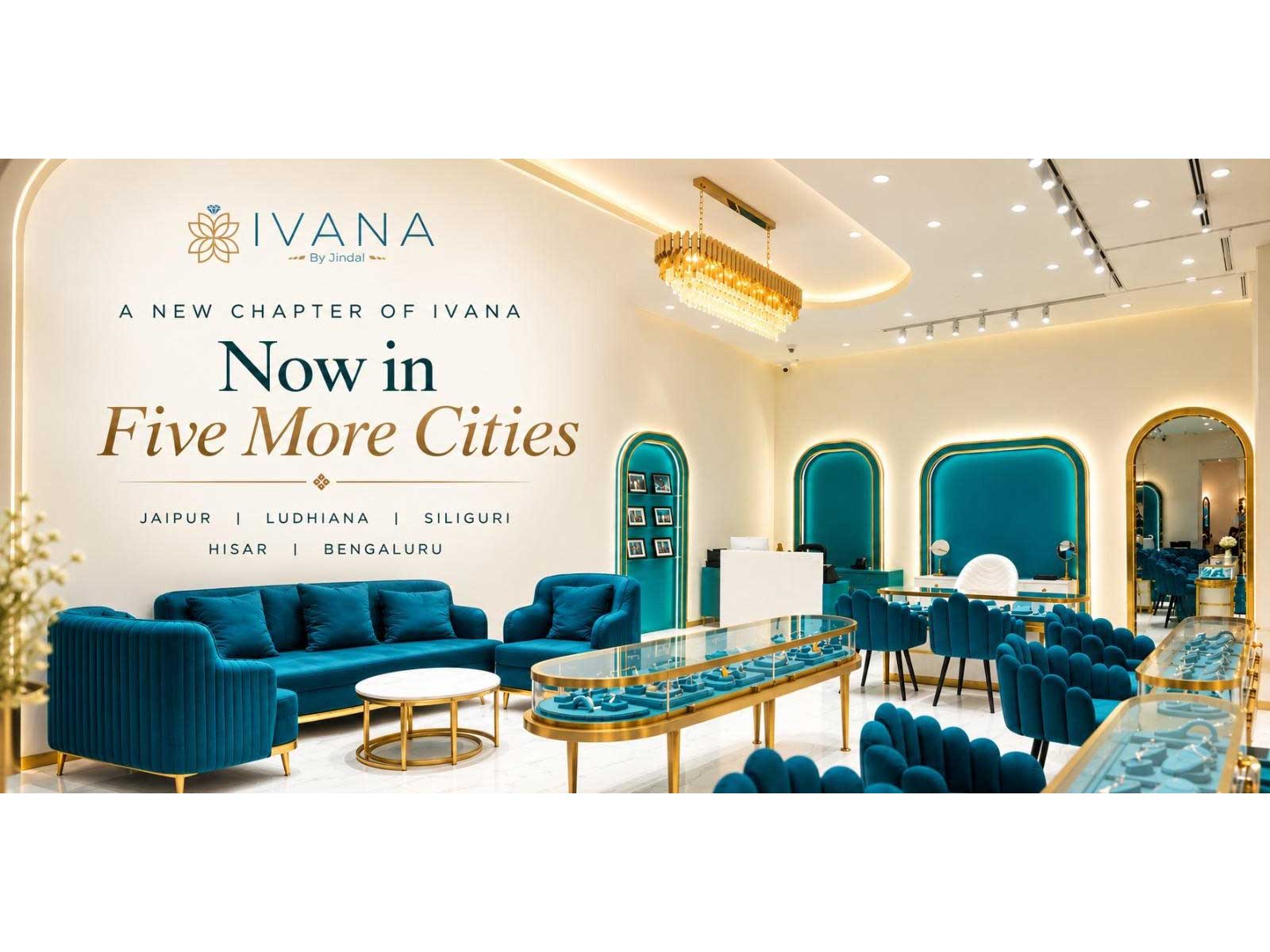 Ivana Jewels Announces Five New Showroom Launches in Jaipur, Ludhiana, Siliguri, Bengaluru and Hisar This Festive Season