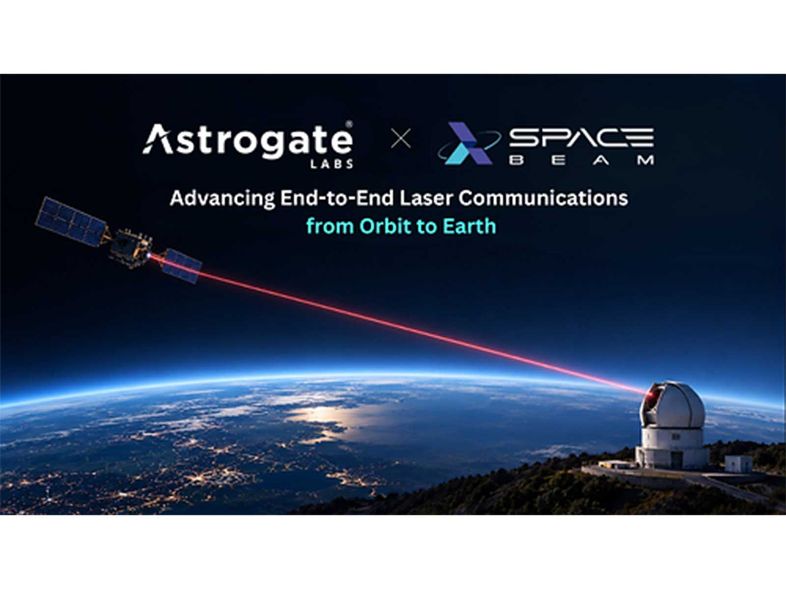 Astrogate Labs and Spacebeam Sign Strategic Partnership to Advance End-to-End Space-to-Ground Laser Communications