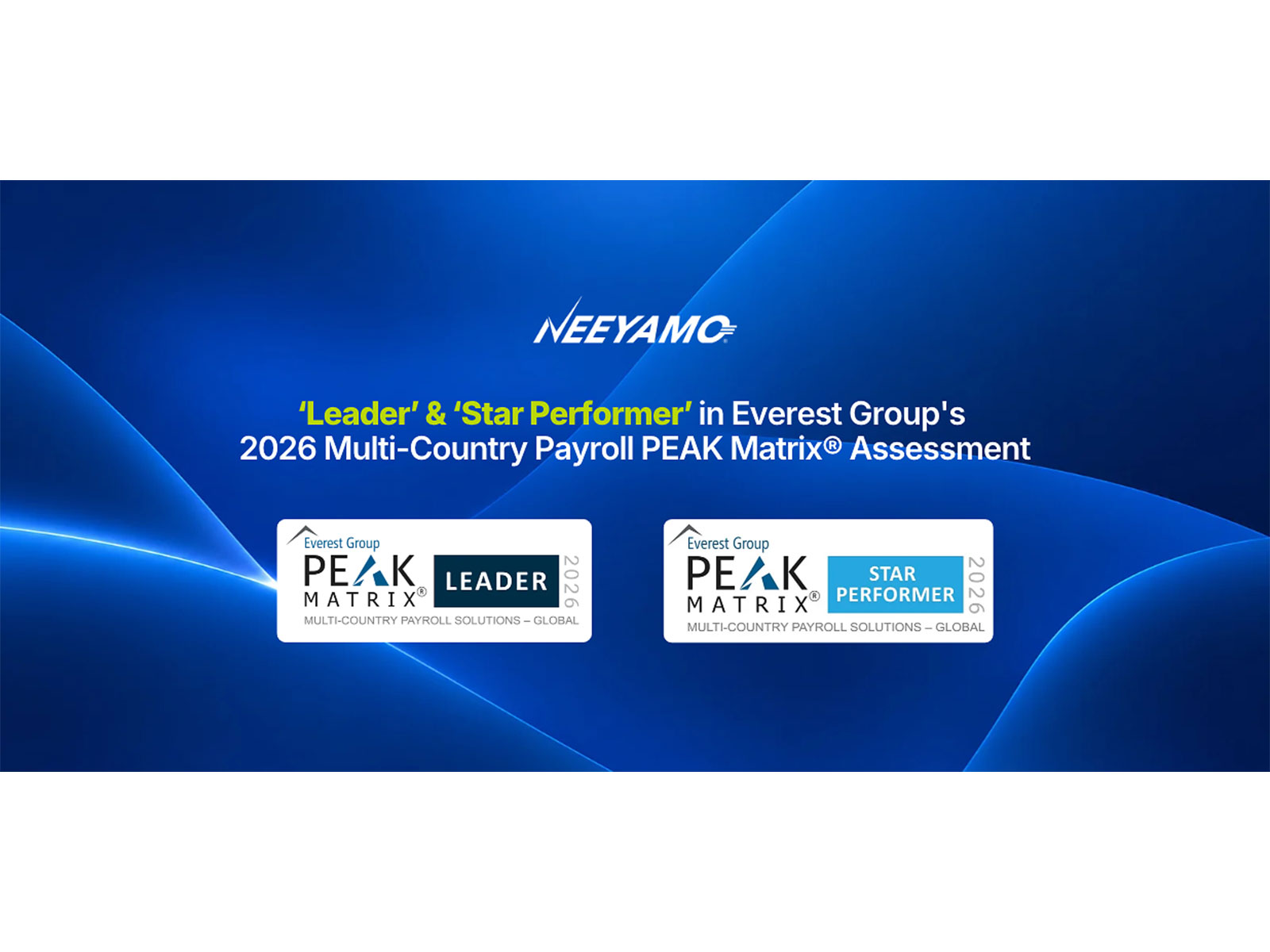 Everest Group's 2026 Multi-country Payroll PEAK Matrix® assessment highlights Neeyamo’s recognition as a Leader & Star Performer in Global and APAC, and a Major Contender in EMEA
