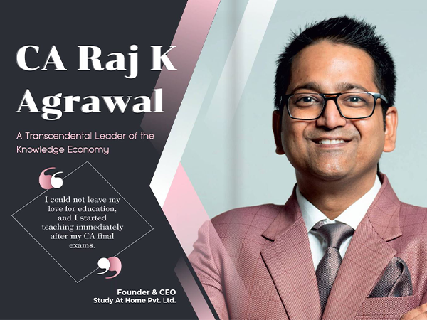 CA Raj K Agrawal, Founder & CEO of Study At Home Pvt. Ltd.