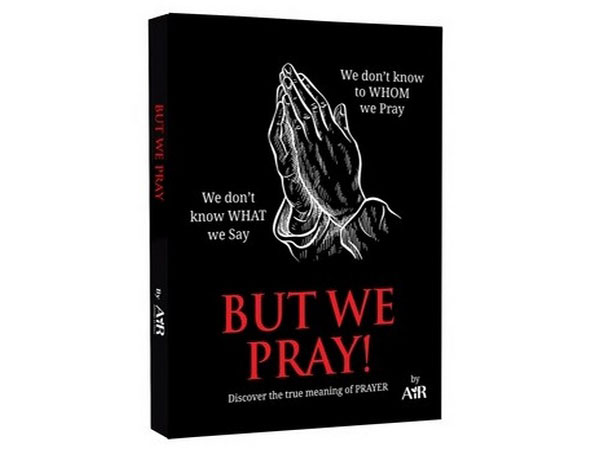 But We Pray - The new e-book by AiR helps discover the true meaning of prayer