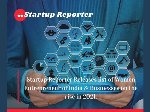 Startup Reporter releases list of Women Entrepreneurs of India & Businesses on the rise in 2021