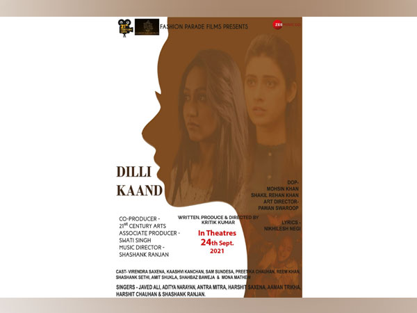 'Dilli Kaand', a journey of painful incidents, directed By Kritik Kumar to be released on 24th September 2021