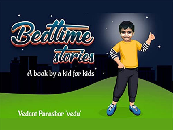 A Children's Book 'Bedtime Stories - A Book by a Kid for Kids' by Vedant Parashar Launched Worldwide