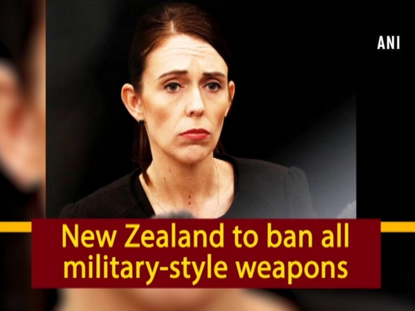 New Zealand to ban all military-style weapons