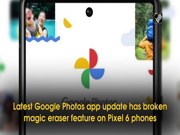 Google Photos new update breaks magic eraser feature on Pixel 6 phones