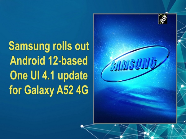 Samsung rolls out Android 12-based One UI 4.1 update for Galaxy A52 4G