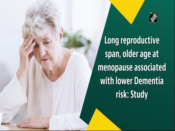 Long reproductive span, older age at menopause associated with lower dementia risk: Study