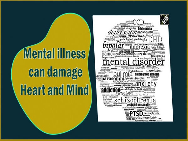 Mental illness can damage Heart and Mind