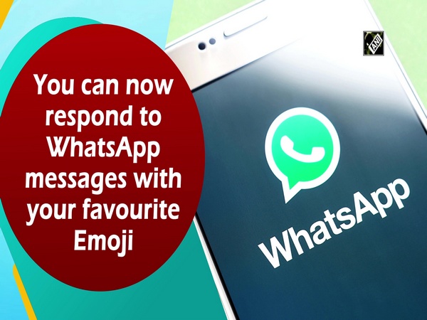 You can now respond to WhatsApp messages with your favourite Emoji