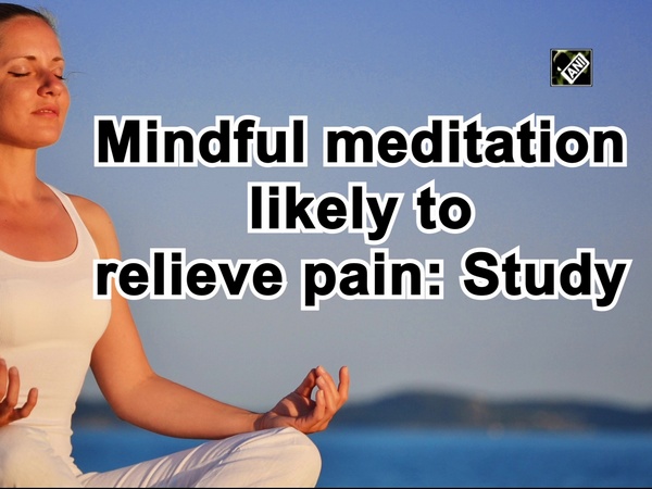 Mindful meditation likely to relieve pain: Study
