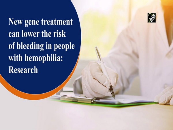 New gene treatment can lower the risk of bleeding in people with hemophilia: Research