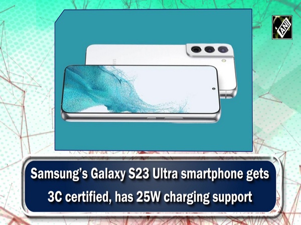 Samsung’s Galaxy S23 Ultra smartphone gets 3C certified, has 25W charging support