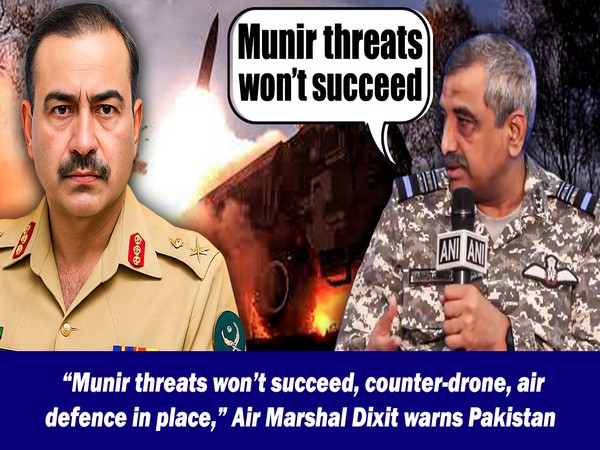 “Munir threats won’t succeed, counter-drone, air defence in place,” Air Marshal Dixit warns Pakistan