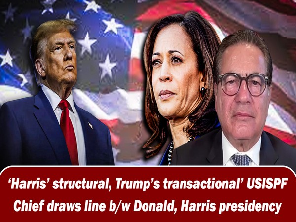 ‘Harris’ structural, Trump’s transactional’ USISPF Chief draws line b/w Donald, Harris presidency