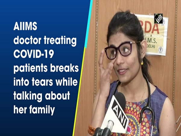 AIIMS doctor treating COVID-19 patients breaks into tears while talking about her family