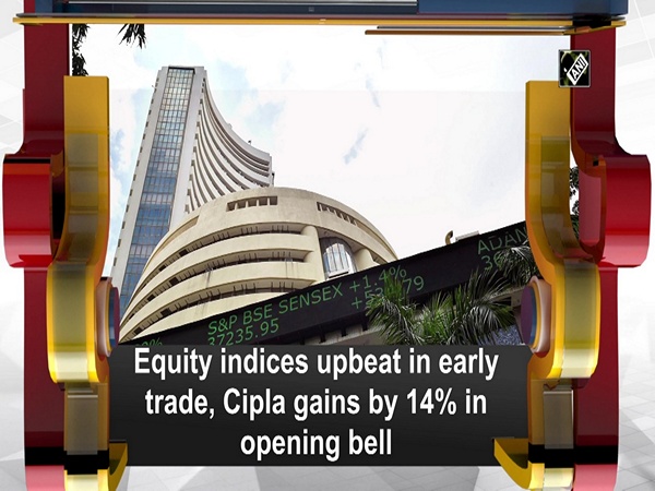 Equity indices upbeat in early trade, Cipla gains by 14% in opening bell