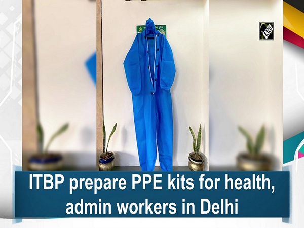 ITBP prepare PPE kits for health, admin workers in Delhi