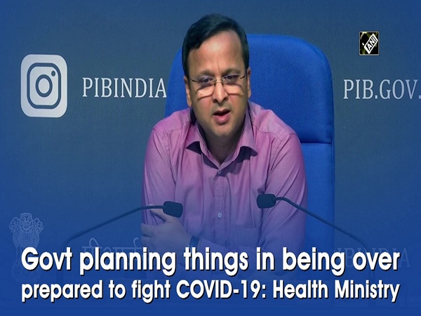 Govt planning things in being over prepared to fight COVID-19: Health Ministry