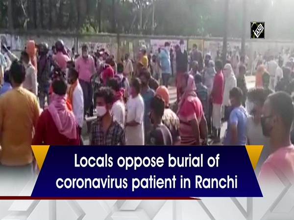Locals oppose burial of coronavirus patient in Ranchi