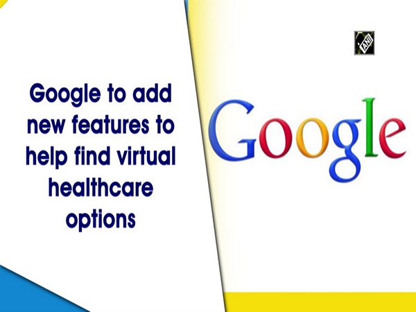 Google to add new features to help find virtual healthcare options