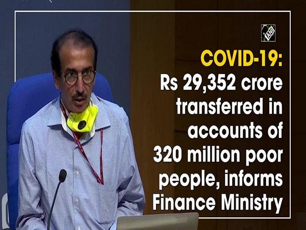 COVID-19: Rs 29,352 crore transferred in accounts of 320 million poor people, informs Finance Ministry