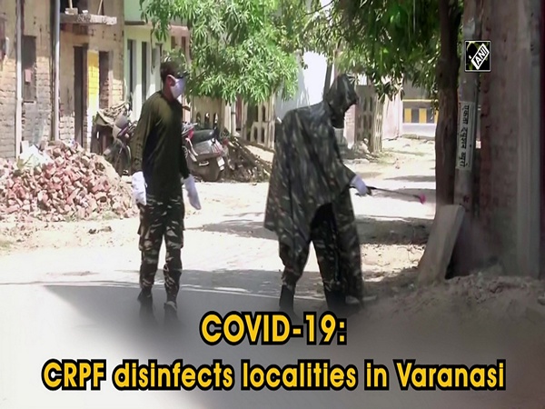 COVID-19: CRPF disinfects localities in Varanasi