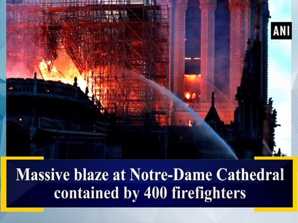 Massive blaze at Notre-Dame Cathedral contained by 400 firefighters